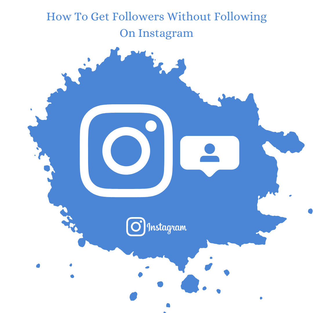 How To Get Followers Without Following On Instagram